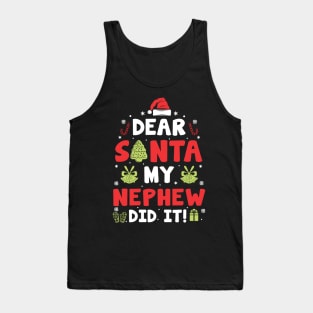 Dear Santa My Nephew Did It Funny Xmas Gifts Tank Top